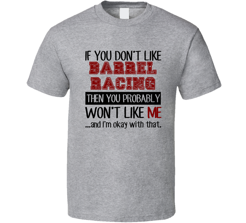 If You Dont Like Barrel Racing Cool Active Gray Unisex T Shirt If You Dont Like Barrel Racing Cool Active Gray Unisex T Shirt