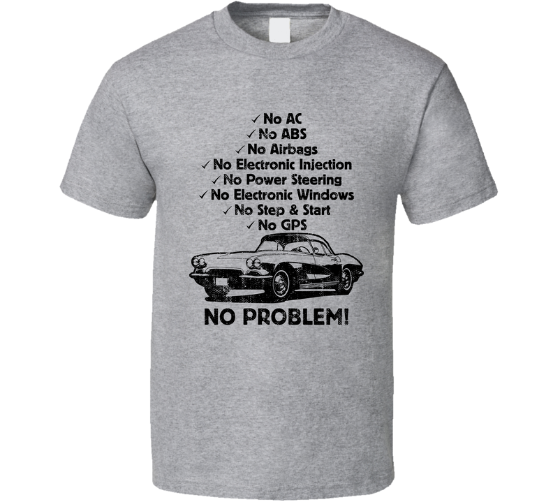 1962 Chevrolet Corvette No Problem Vintage Car Gray Unisex T Shirt 1962 Chevrolet Corvette No Problem Vintage Car Gray Unisex T Shirt