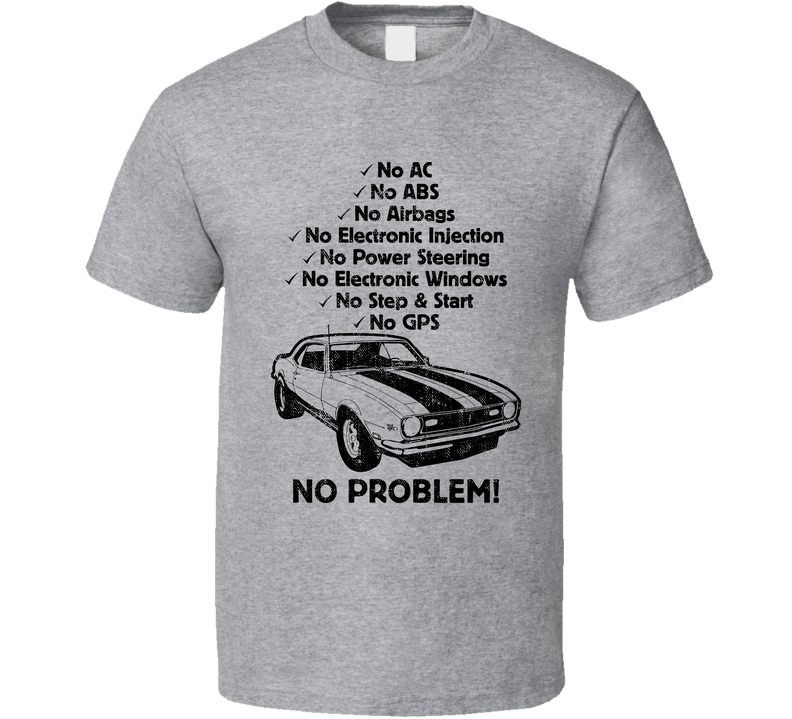 1968 Chevy Camaro No Problem Vintage Car Gray Unisex T Shirt 1968 Chevy Camaro No Problem Vintage Car Gray Unisex T Shirt