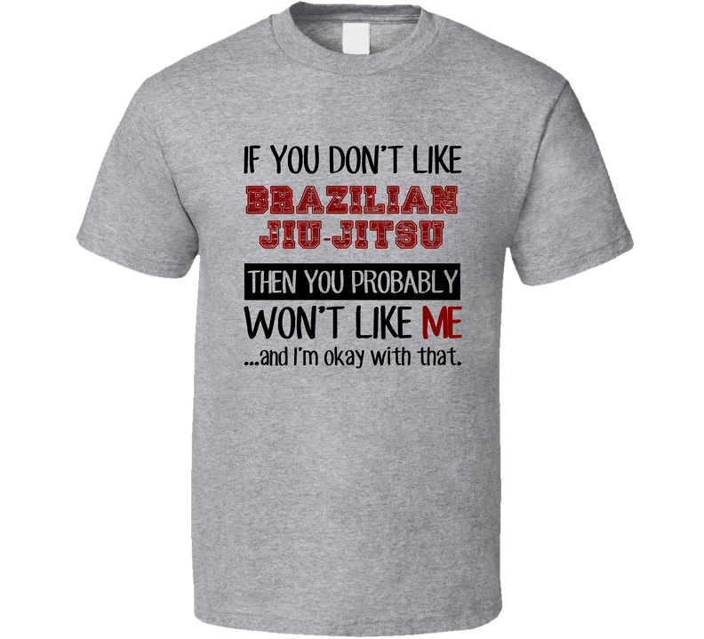 If You Dont Like Brazilian Jiu-jitsu Cool Active Gray Unisex T Shirt