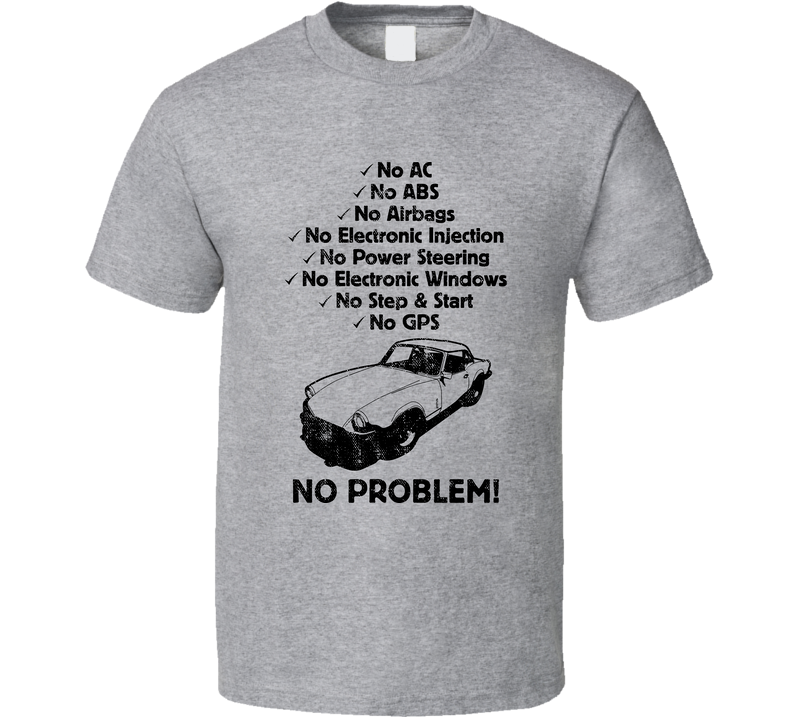 1979 Triumph Spitfire No Problem Vintage Car Gray Unisex T Shirt 1979 Triumph Spitfire No Problem Vintage Car Gray Unisex T Shirt