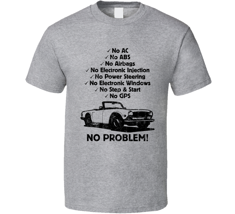 1969 Triumph Tr6 No Problem Vintage Car Gray Unisex T Shirt