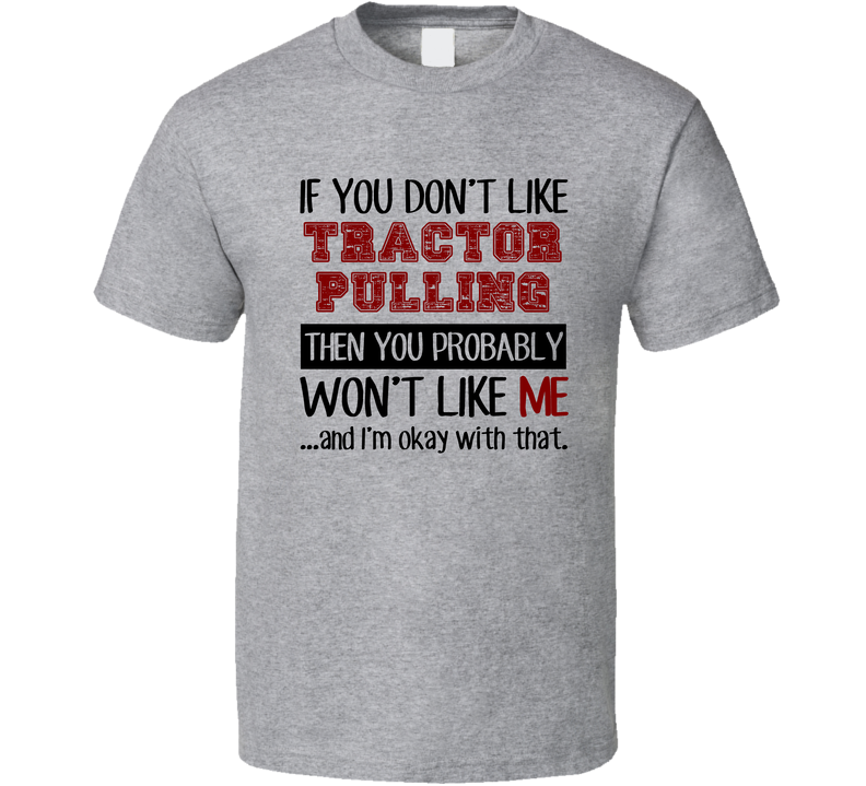 If You Dont Like Tractor Pulling Cool Active Gray Unisex T Shirt If You Dont Like Tractor Pulling Cool Active Gray Unisex T Shirt