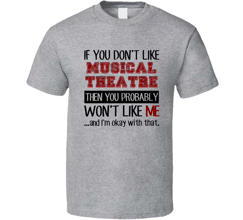 If You Dont Like Musical Theatre Cool Active Gray Unisex T Shirt If You Dont Like Musical Theatre Cool Active Gray Unisex T Shirt