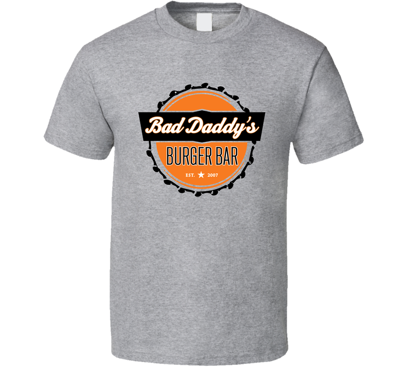 Bad Daddys Burger Bar Restaurant Logo Gray Unisex T Shirt Bad Daddys Burger Bar Restaurant Logo Gray Unisex T Shirt