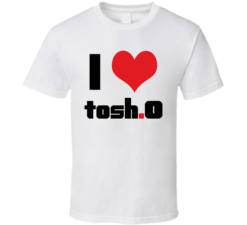 I Love Heart Tosh O Tv Show White Unisex T Shirt I Love Heart Tosh O Tv Show White Unisex T Shirt