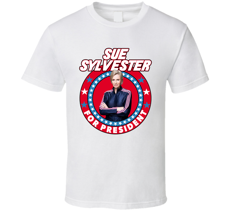 Sue Sylvester Glee For President Tv Show Villain Fan White Unisex T Shirt