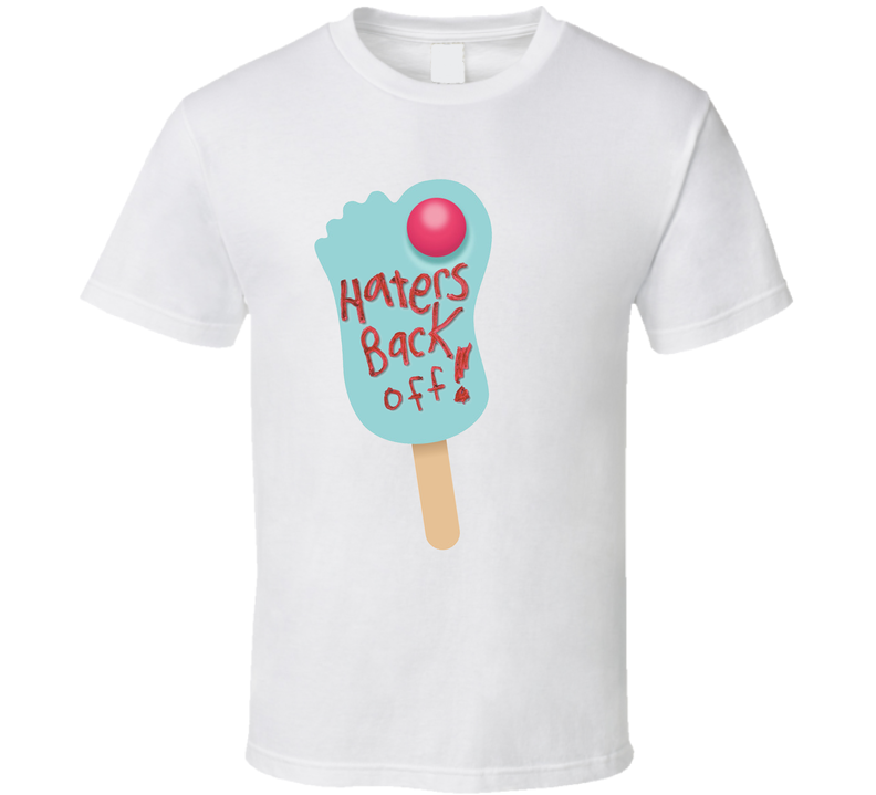 Haters Back Off Popsicle Netflix Original Fan White Unisex T Shirt