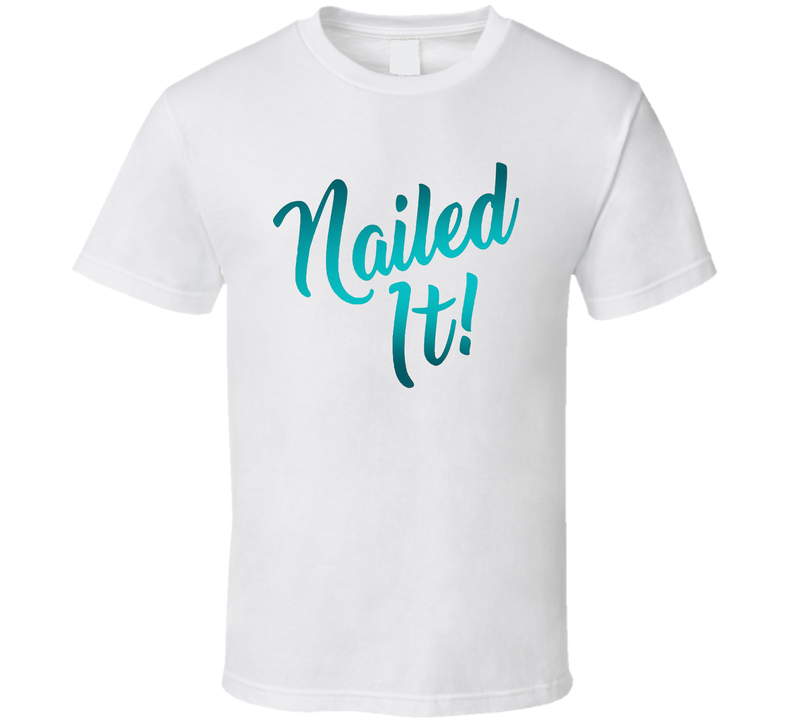 Nailed It Netflix Original Fan White Unisex T Shirt Nailed It Netflix Original Fan White Unisex T Shirt