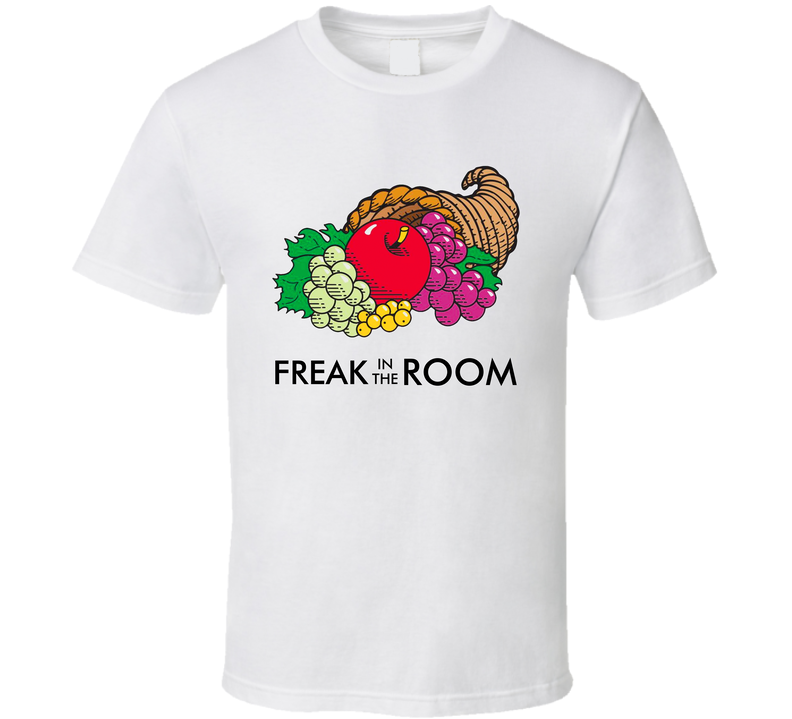 Freak In The Room Fruit Of The Loom Funny Parody White Unisex T Shirt