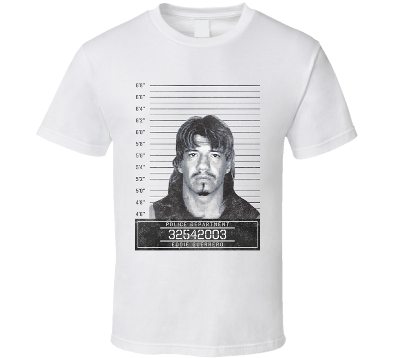 Eddie Guerrero Famous Sports Star Mugshot Police Department White Unisex T Shirt Eddie Guerrero Famous Sports Star Mugshot Police Department White Unisex T Shirt