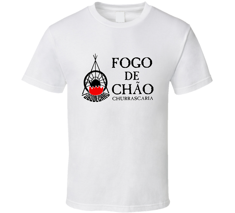 Fogo De Chao Steakhouse Restaurant White Unisex T Shirt Fogo De Chao Steakhouse Restaurant White Unisex T Shirt