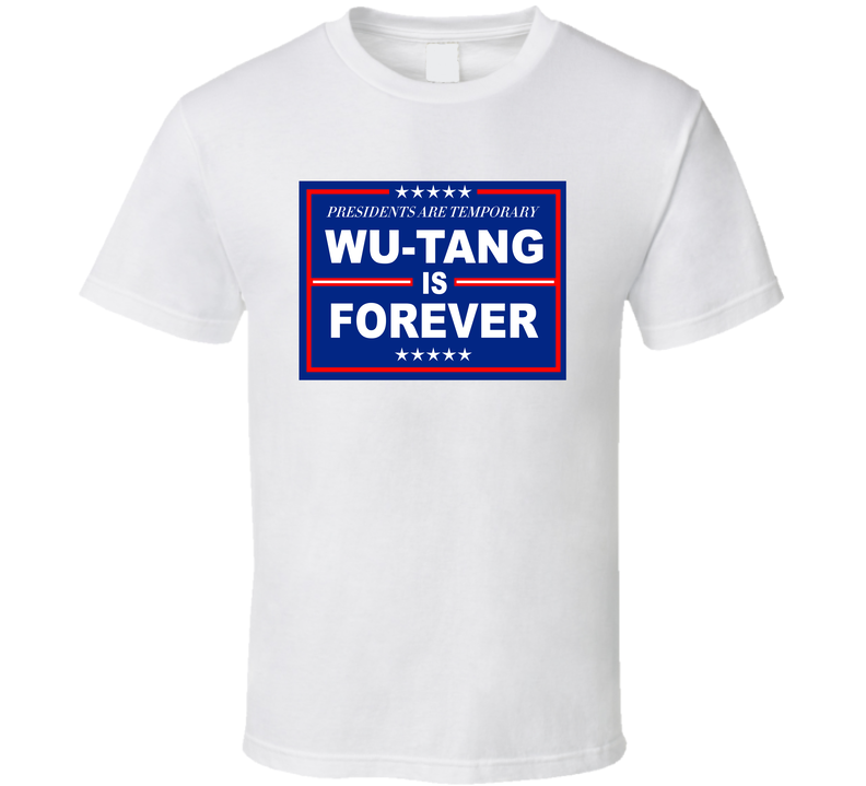 Presidents Are Temporary Wu-tang Is Forever White Unisex T Shirt