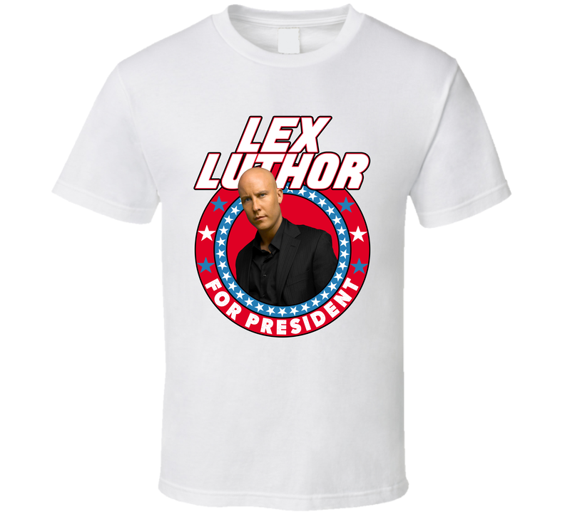 Lex Luthor Smallville For President Tv Show Villain Fan White Unisex T Shirt Lex Luthor Smallville For President Tv Show Villain Fan White Unisex T Shirt