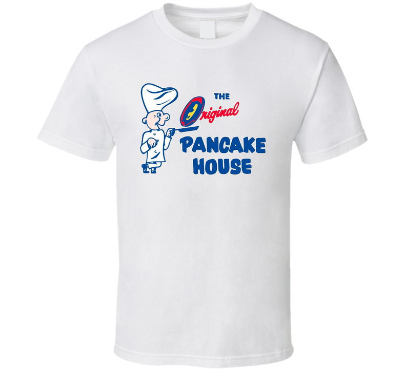 The Original Pancake House Favourite Food White Unisex T Shirt The Original Pancake House Favourite Food White Unisex T Shirt