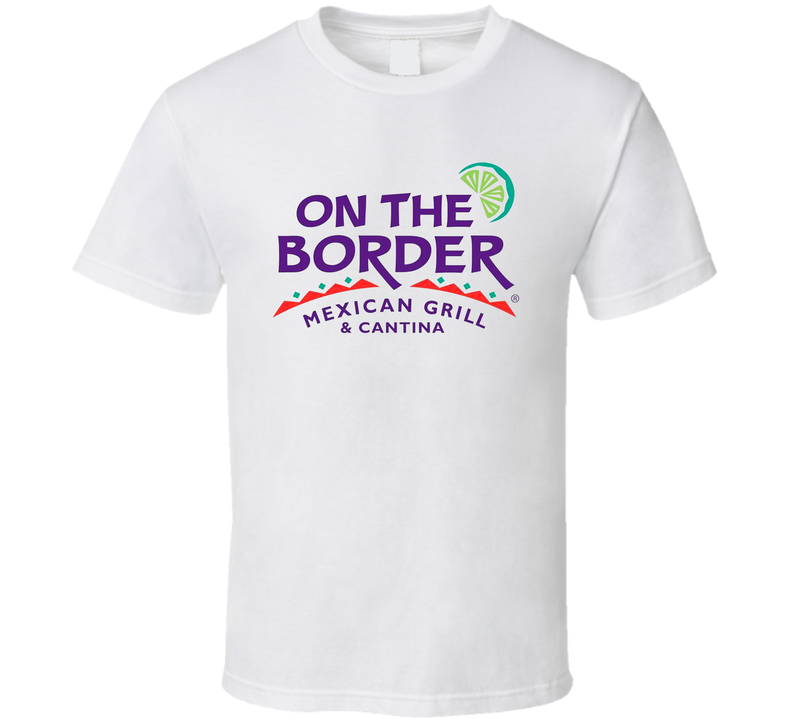 On The Border Mexican Grill And Cantina Favourite Food White Unisex T Shirt