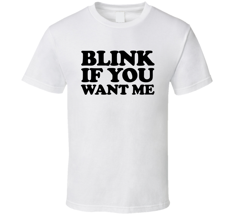 Blink If You Want Me Danny Mcbride Kenny Powers Tv Show Fan White Unisex T Shirt Blink If You Want Me Danny Mcbride Kenny Powers Tv Show Fan White Unisex T Shirt