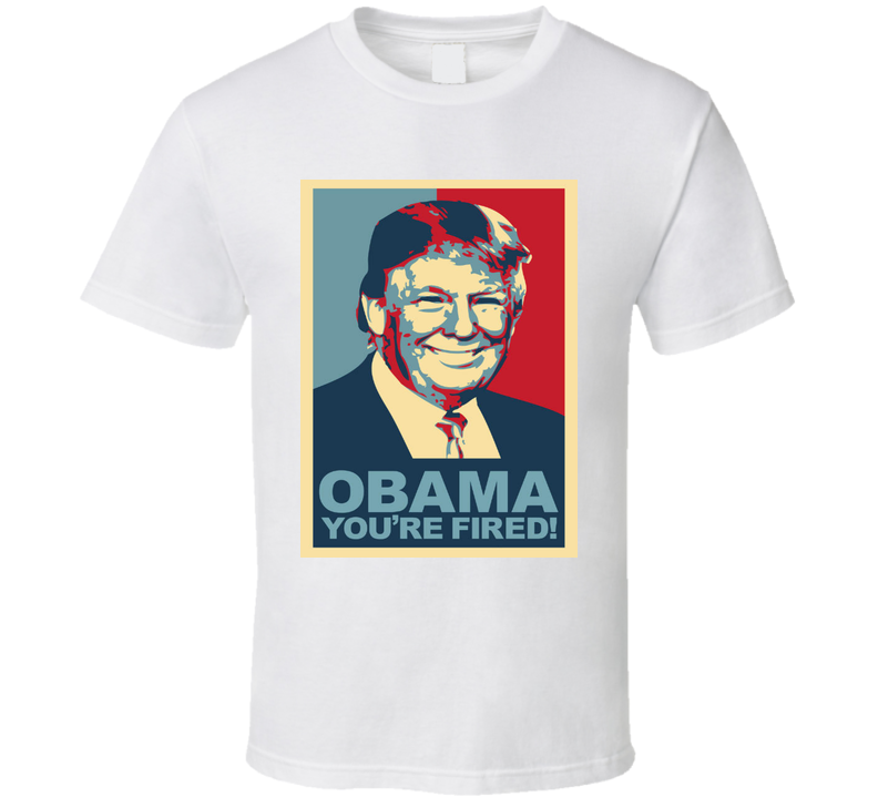 Obama Your Fired Donald Trump President 2016 Republican Parody White Unisex T Shirt Obama Your Fired Donald Trump President 2016 Republican Parody White Unisex T Shirt