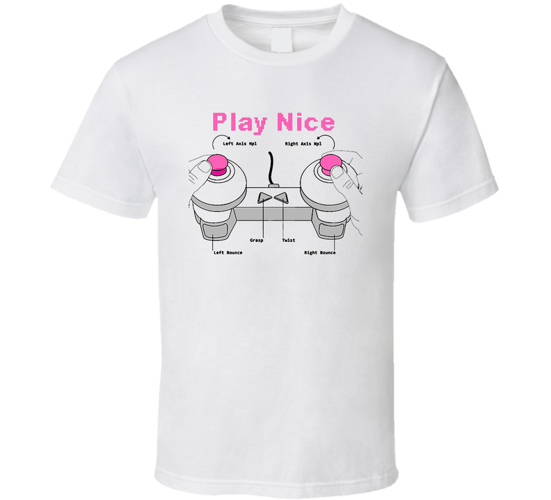 Play Nice Nipple Controller Funny Video Game White Unisex T Shirt Play Nice Nipple Controller Funny Video Game White Unisex T Shirt
