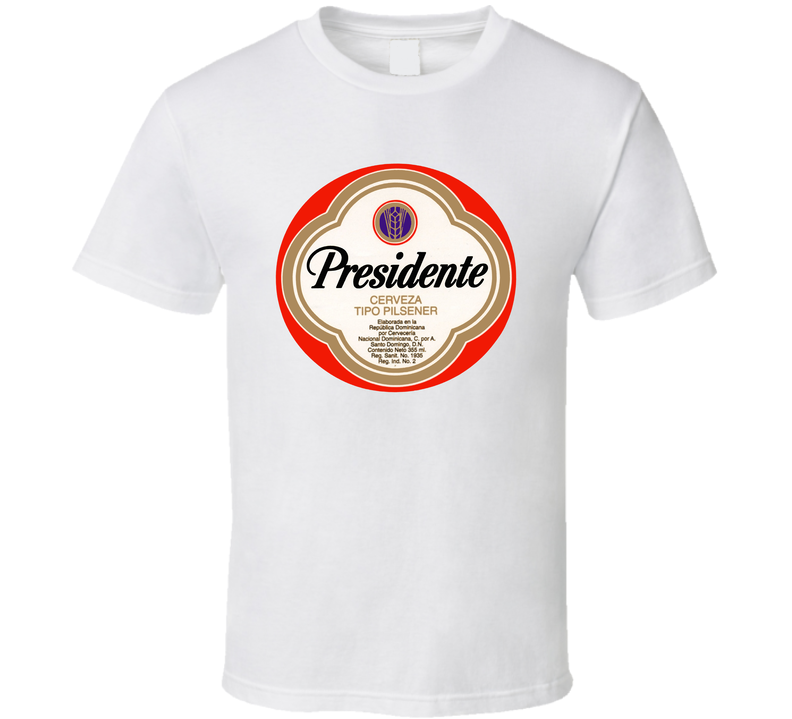 Presidente Beer Retro Brewery Brew Label White Unisex T Shirt Presidente Beer Retro Brewery Brew Label White Unisex T Shirt