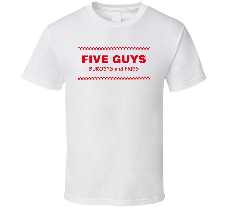 Five Guys Burger And Fries American Favorite Fast Food White Unisex T Shirt Five Guys Burger And Fries American Favorite Fast Food White Unisex T Shirt