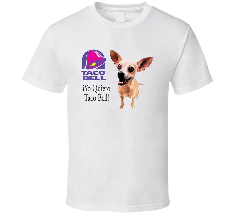 Yo Quiero Taco Bell Chihuahua Most Memorable Ad Slogan White Unisex T Shirt Yo Quiero Taco Bell Chihuahua Most Memorable Ad Slogan White Unisex T Shirt