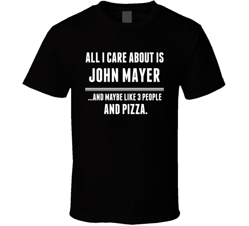 All I Care About Is John Mayer Songwriters Hall Of Fame Black Unisex T Shirt All I Care About Is John Mayer Songwriters Hall Of Fame Black Unisex T Shirt