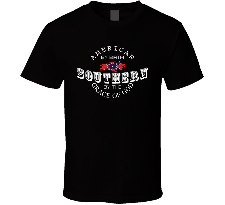 American By Birth Southern By The Grace Of God Black Unisex T Shirt American By Birth Southern By The Grace Of God Black Unisex T Shirt