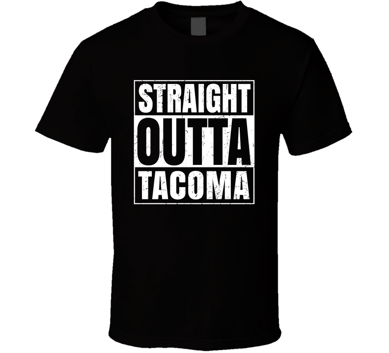Straight Outta Tacoma Washington City Compton Parody Grunge Black Unisex T Shirt Straight Outta Tacoma Washington City Compton Parody Grunge Black Unisex T Shirt