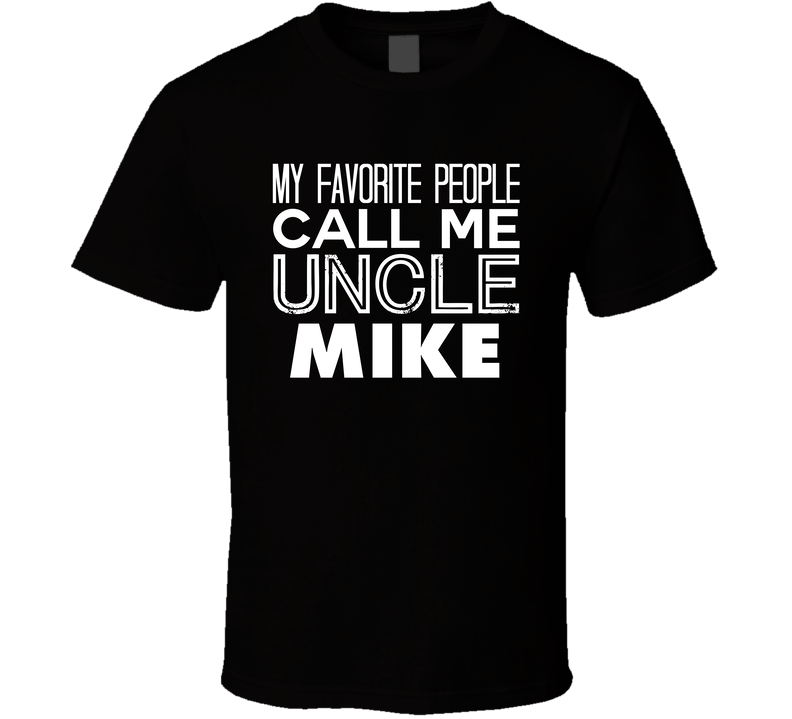 Favorite Uncle Mike Trendy Cool Name Black Unisex T Shirt Favorite Uncle Mike Trendy Cool Name Black Unisex T Shirt