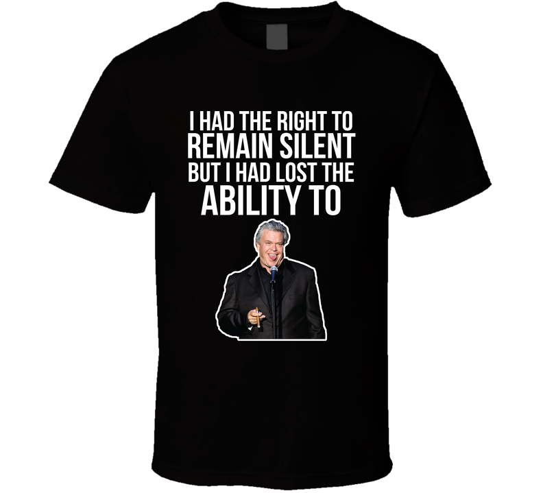 Ron White I Had The Right To Remain Silent But I Lost The Ability To Quote Comedian Fan Black Unisex T Shirt Ron White I Had The Right To Remain Silent But I Lost The Ability To Quote Comedian Fan Black Unisex T Shirt