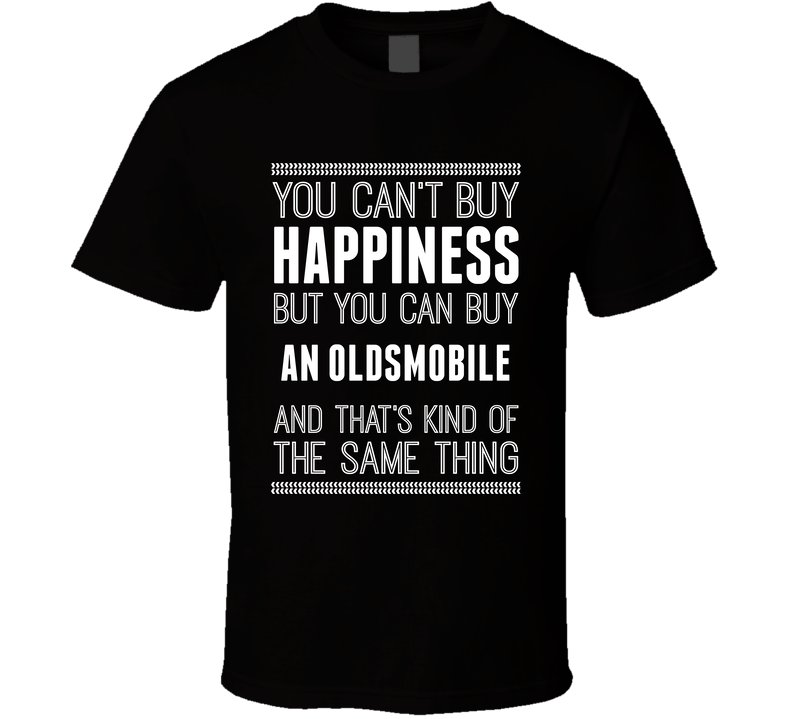 Buy An Oldsmobile Happiness Car Lover Black Unisex T Shirt Buy An Oldsmobile Happiness Car Lover Black Unisex T Shirt