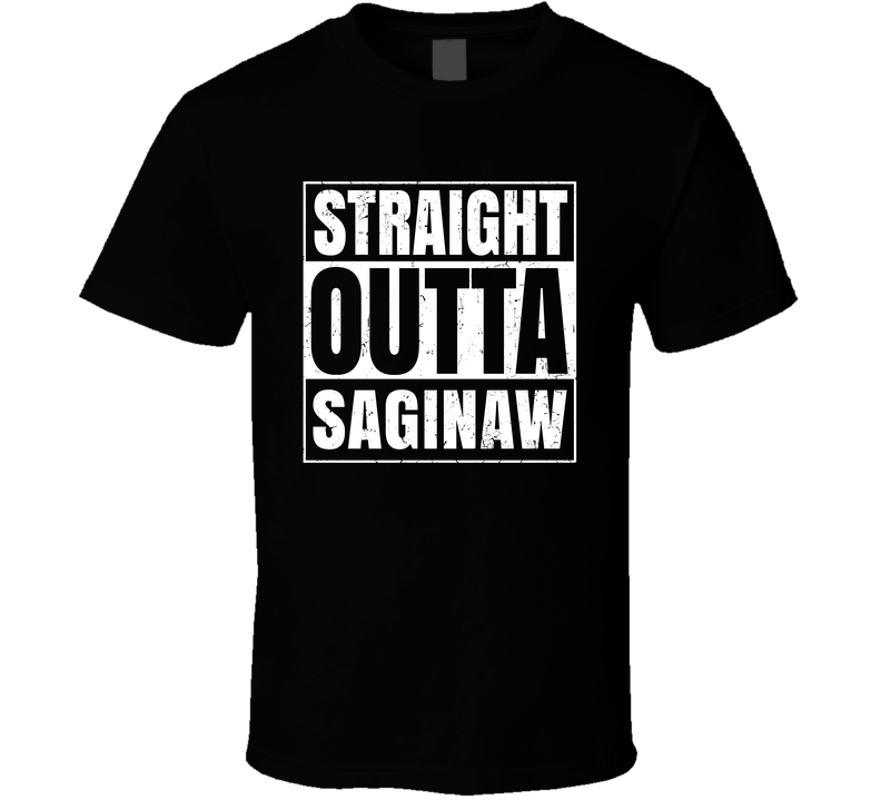 Straight Outta Saginaw Michigan City Compton Parody Grunge Black Unisex T Shirt Straight Outta Saginaw Michigan City Compton Parody Grunge Black Unisex T Shirt