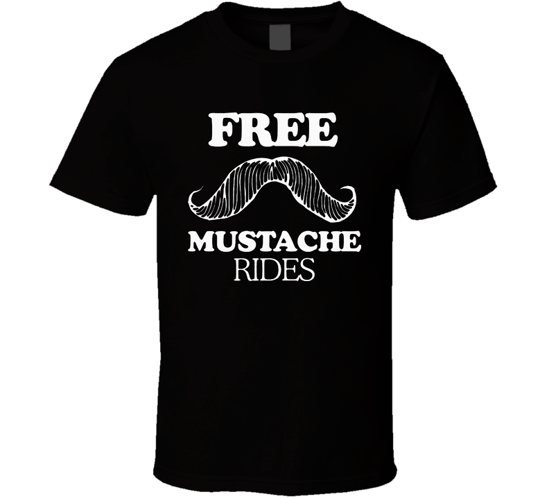 Free Mustache Rides Funny Black Unisex T Shirt
