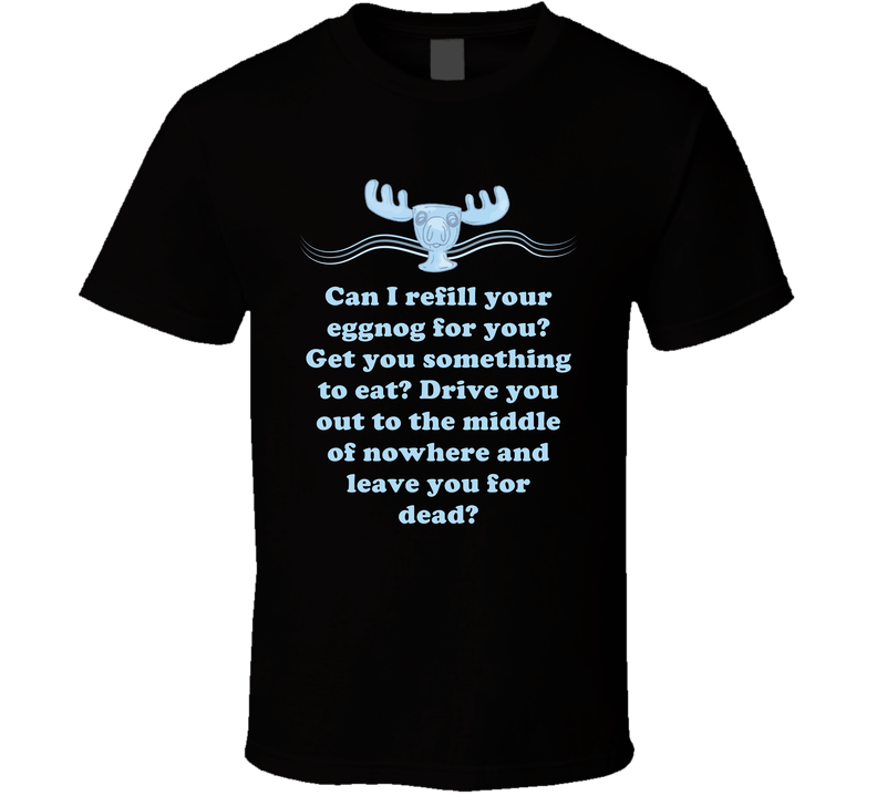 Leave You For Dead National Lampoons Christmas Vacation Moose  Quotes Black Unisex T Shirt Leave You For Dead National Lampoons Christmas Vacation Moose  Quotes Black Unisex T Shirt