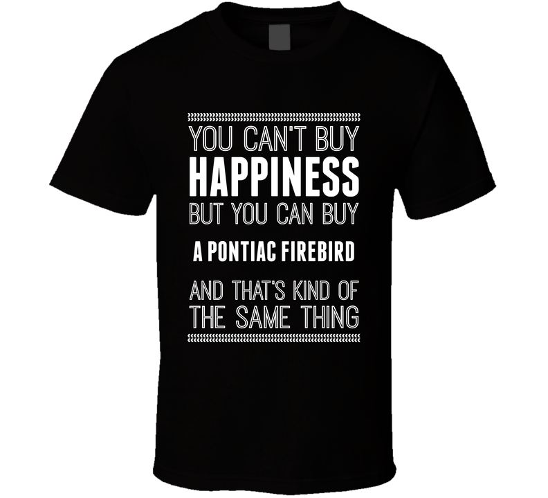 Buy A Pontiac Firebird Happiness Car Lover Black Unisex T Shirt Buy A Pontiac Firebird Happiness Car Lover Black Unisex T Shirt