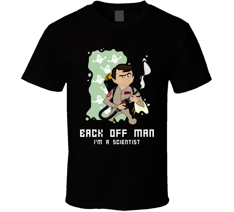 Back Off Man I'm A Scientist Ghostbusters Venkman Black Unisex T Shirt