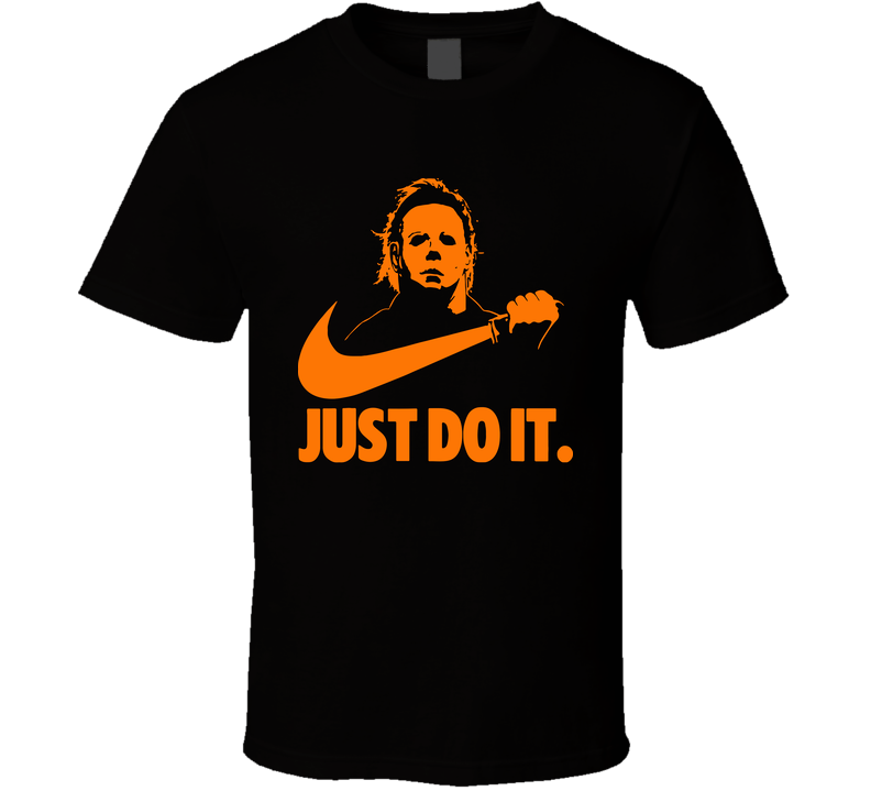 Michael Myers Halloween Just Do It Shirt Funny Parody Horror Movie Scary Black Unisex T Shirt Michael Myers Halloween Just Do It Shirt Funny Parody Horror Movie Scary Black Unisex T Shirt