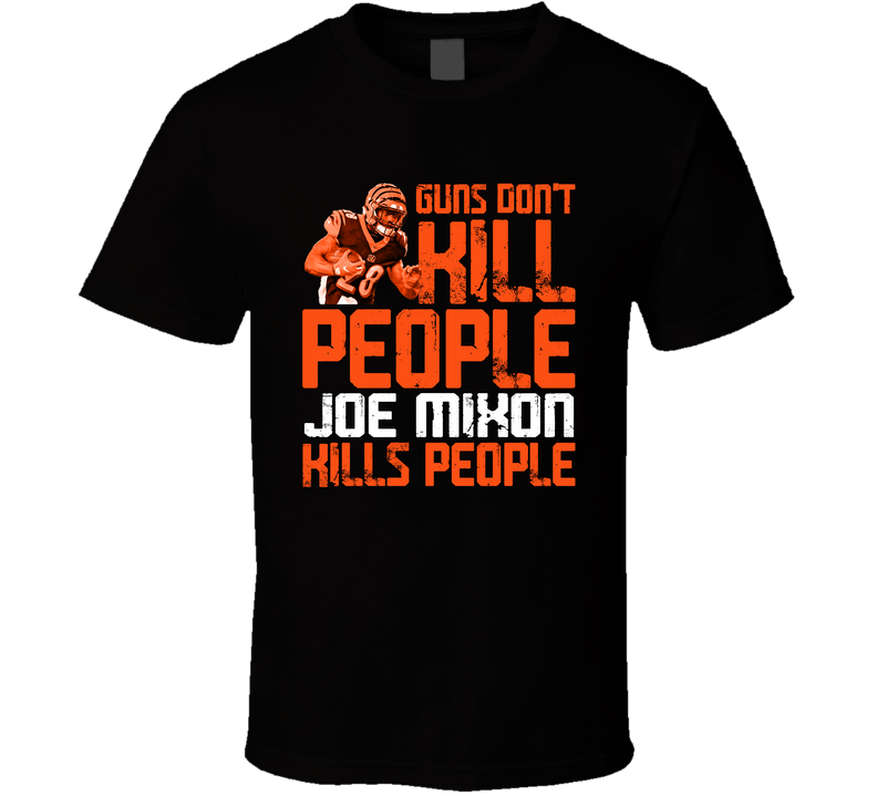 Guns Dont Kill Joe Mixon Kills People Cincinnati Football Black Unisex T Shirt Guns Dont Kill Joe Mixon Kills People Cincinnati Football Black Unisex T Shirt