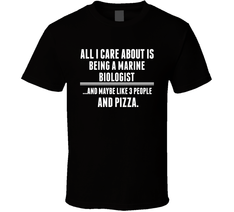 All I Care About Is Being A Marine Biologist Occupations Black Unisex T Shirt All I Care About Is Being A Marine Biologist Occupations Black Unisex T Shirt