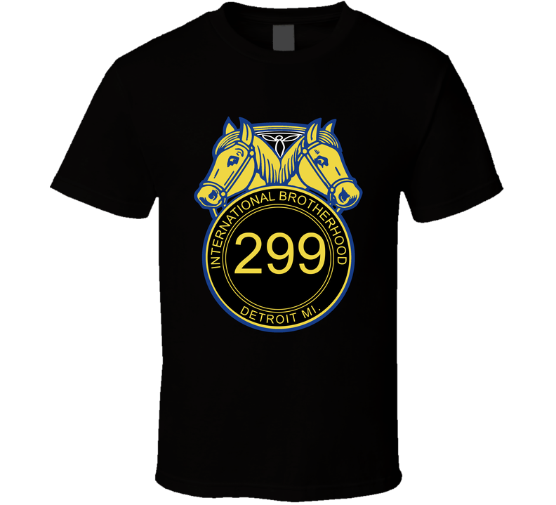 International Brotherhood Of Teamsters Local 299 Detroit Michigan Supporters Black Unisex T Shirt International Brotherhood Of Teamsters Local 299 Detroit Michigan Supporters Black Unisex T Shirt