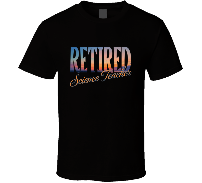 Retired Science Teacher Shirt, Sunset Graphic Apparel T Shirt