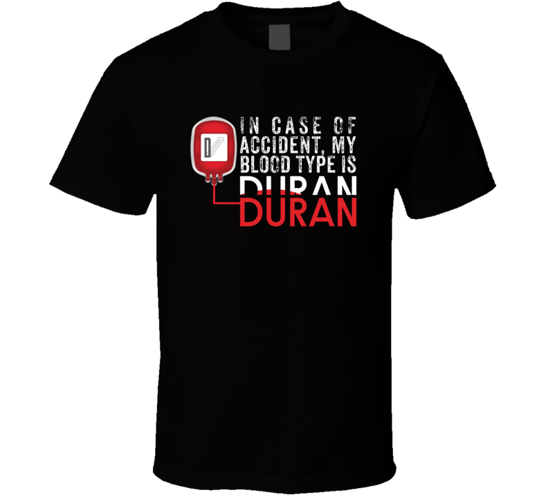 My Blood Type Is Duran Duran - T Shirt My Blood Type Is Duran Duran - T Shirt