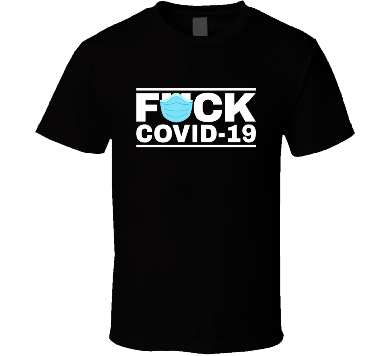F*ck Covid-19 T Shirt F*ck Covid-19 T Shirt