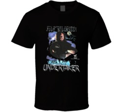 Undertaker Just Business Popular Wrestler Sports Fan T Shirt 38505732