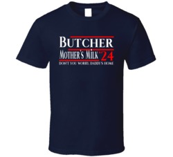 The Boys Butcher Mothers Milk For President Daddys Home T Shirt 39290859