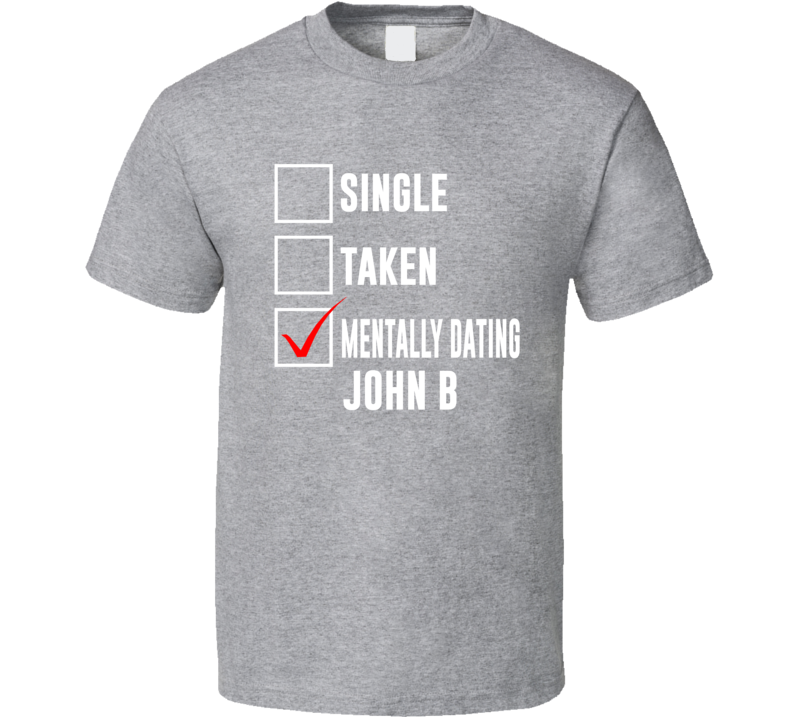 Mentally Dating John B Outer Banks Pogue T Shirt Mentally Dating John B Outer Banks Pogue T Shirt