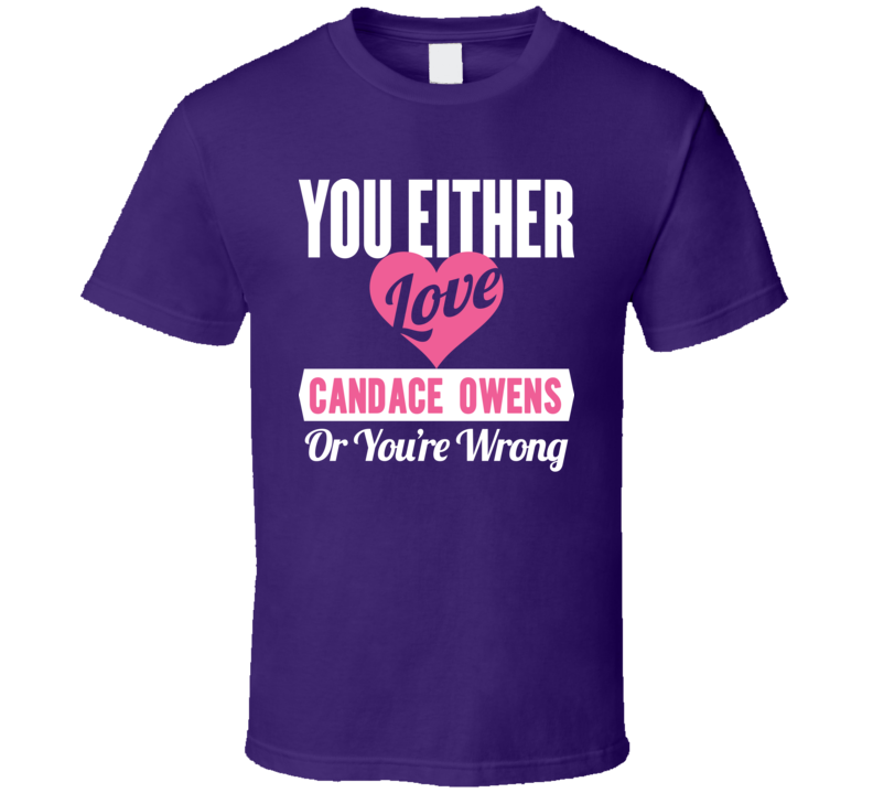 You Either Love Candace Owens T Shirt