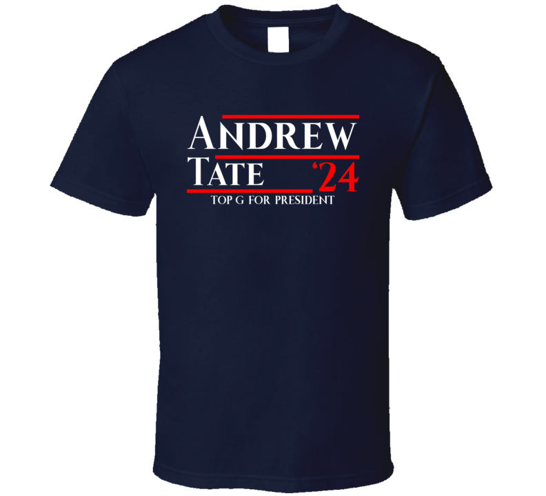 Andrew Tate Top G For President 2024 T Shirt