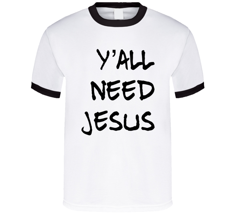 Y'all Need Jesus Christianity T Shirt